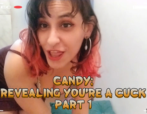 Candy_Revealing_Youre_A_Cuck_Part1
